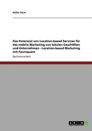 Location-based Services. Mobiles Marketing. Potenzial fur lokale Geschafte und Unternehmen