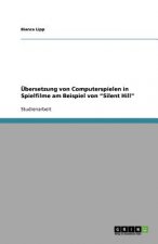 UEbersetzung von Computerspielen in Spielfilme am Beispiel von Silent Hill