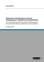 Elektoraler Autoritarismus und seine Auspragungen in Usbekistan und Tadschikistan