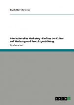 Interkulturelles Marketing. Einfluss der Kultur auf Werbung und Produktgestaltung