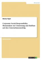 Corporate Social Responsibility. Messansatze zur Umsetzung und Einfluss auf den Unternehmenserfolg