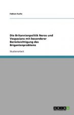 Britannienpolitik Neros und Vespasians mit besonderer Berucksichtigung des Brigantenproblems