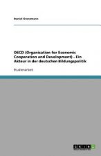 OECD (Organisation for Economic Cooperation and Development) - Ein Akteur in Der Deutschen Bildungspolitik