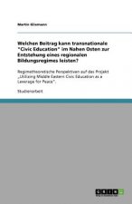 Welchen Beitrag kann transnationale Civic Education im Nahen Osten zur Entstehung eines regionalen Bildungsregimes leisten?