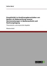 Prozyklizitat im Kreditvergabeverhalten von Banken als Nebenwirkung neuerer Normensetzungen in Bankenaufsicht und Rechnungslegung