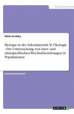 Biologie in der Sekundarstufe II: Ökologie - Die Untersuchung von inter- und intraspezifischen Wechselbeziehungen in Populationen
