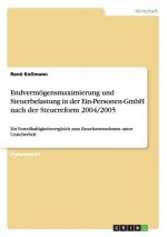Endvermoegensmaximierung und Steuerbelastung in der Ein-Personen-GmbH nach der Steuereform 2004/2005