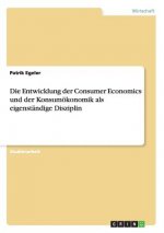 Entwicklung der Consumer Economics und der Konsumoekonomik als eigenstandige Disziplin