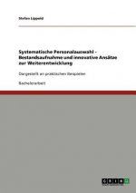 Systematische Personalauswahl. Bestandsaufnahme und innovative Ansatze zur Weiterentwicklung