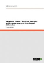 Sustainable Tourism - Definition, Bedeutung und Entwicklung dargestellt am Beispiel Sudamerikas