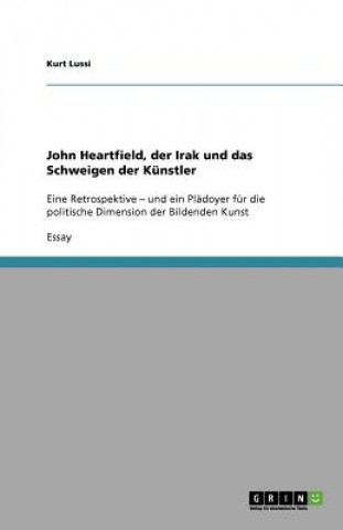 John Heartfield, der Irak und das Schweigen der Kunstler