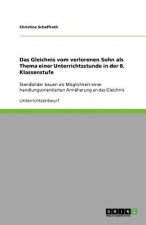 Das Gleichnis vom verlorenen Sohn als Thema einer Unterrichtsstunde in der 8. Klassenstufe