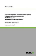 Erarbeitung eines Vorlesungskonzeptes fur den Hochschulbereich zur Ausbildung von Medizintechnikingenieuren