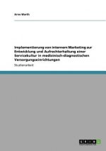 Implementierung von internem Marketing zur Entwicklung und Aufrechterhaltung einer Servicekultur in medizinisch-diagnostischen Versorgungseinrichtunge