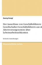 Der Ausschluss von Geschäftsführern und Gesellschafter-Geschäftsführern aus dem Altersvorsorgesystem über Lebensarbeitszeitkonten