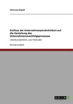 Einfluss der Unternehmerpersoenlichkeit auf die Gestaltung des Unternehmensnachfolgeprozesses