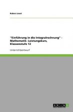 Einfuhrung in die Integralrechnung - Mathematik- Leistungskurs, Klassenstufe 12