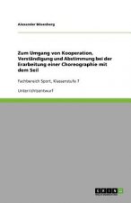 Zum Umgang von Kooperation, Verstandigung und Abstimmung bei der Erarbeitung einer Choreographie mit dem Seil