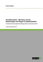 Reformation - Mit Fokus auf die Bedrohungen und AEngste im Spatmittelalter