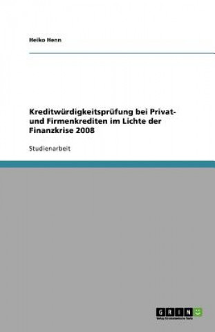 Kreditwurdigkeitsprufung bei Privat- und Firmenkrediten im Lichte der Finanzkrise 2008