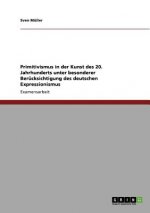 Primitivismus in der Kunst des 20. Jahrhunderts unter besonderer Berucksichtigung des deutschen Expressionismus