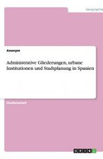 Administrative Gliederungen, urbane Institutionen und Stadtplanung in Spanien