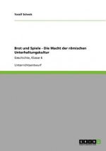 Brot und Spiele - Die Macht der roemischen Unterhaltungskultur