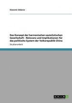 Das Konzept der harmonischen sozialistischen Gesellschaft - Relevanz und Implikationen für das politische System der Volksrepublik China