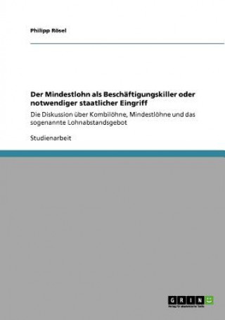 Der Mindestlohn als Beschäftigungskiller oder notwendiger staatlicher Eingriff