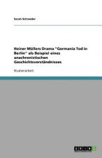 Heiner Mullers Drama Germania Tod in Berlin als Beispiel eines anachronistischen Geschichtsverstandnisses