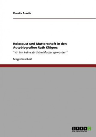 Holocaust und Mutterschaft in den Autobiografien Ruth Klugers