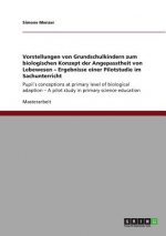 Vorstellungen von Grundschulkindern zum biologischen Konzept der Angepasstheit von Lebewesen - Ergebnisse einer Pilotstudie im Sachunterricht