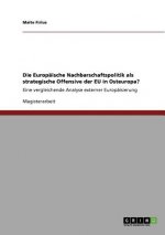 Europaische Nachbarschaftspolitik als strategische Offensive der EU in Osteuropa?