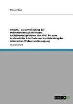 HAMAS - Die Entwicklung der Muslimbruderschaft in den Palastinensergebieten von 1967 bis zum Ausbruch der 1. Intifada und der Grundung der Islamischen