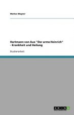 Hartmann Von Aue 'Der Arme Heinrich' - Krankheit Und Heilung