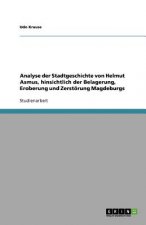 Analyse der Stadtgeschichte von Helmut Asmus, hinsichtlich der Belagerung, Eroberung und Zerstörung Magdeburgs