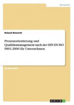 Prozessorientierung und Qualitätsmanagement nach der DIN EN ISO 9001:2000 für Unternehmen