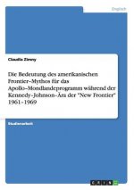 Die Bedeutung des amerikanischen Frontier-Mythos für das Apollo-Mondlandeprogramm während der Kennedy-Johnson-Ära der 
