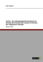 Lachen - Ein anthropologische Konstante als Konzept des Intentionalen Lachens im Kontext der Integrativen Therapie