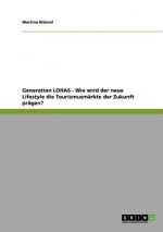 Generation LOHAS - Wie wird der neue Lifestyle die Tourismusmarkte der Zukunft pragen?