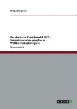 Der deutsche Einzelhandel 2020. Szenarienanalyse gangbarer Wettbewerbsstrategien