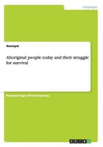 Aboriginal people today and their struggle for survival
