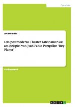 Das postmoderne Theater Lateinamerikas am Beispiel von  Juan Pablo Peragallos 