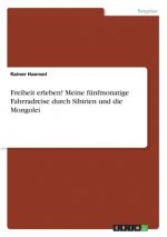 Freiheit erleben! Meine funfmonatige Fahrradreise durch Sibirien und die Mongolei