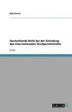 Deutschlands Rolle bei der Grundung des Internationalen Strafgerichtshofes