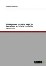 Die Bedeutung von Social Media für Journalisten am Beispiel von Twitter