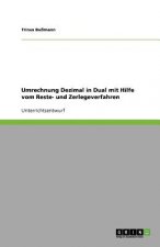 Umrechnung Dezimal in Dual mit Hilfe vom Reste- und Zerlegeverfahren