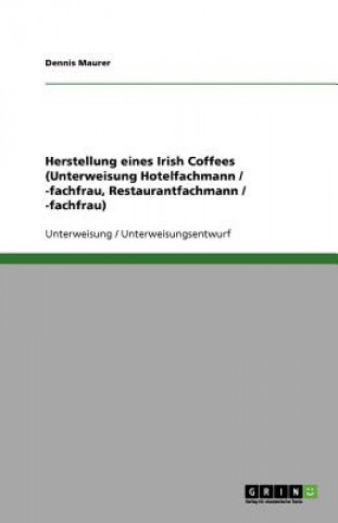 Herstellung eines Irish Coffees (Unterweisung Hotelfachmann / -fachfrau, Restaurantfachmann / -fachfrau)