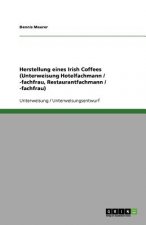 Herstellung eines Irish Coffees (Unterweisung Hotelfachmann / -fachfrau, Restaurantfachmann / -fachfrau)