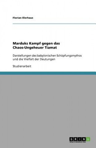 Marduks Kampf gegen das Chaos-Ungeheuer Tiamat